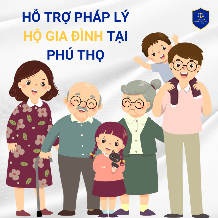 HỖ TRỢ PHÁP LÝ HỘ GIA ĐÌNH TẠI PHÚ THỌ: BẢO VỆ TOÀN DIỆN QUYỀN LỢI CỦA BẠN!