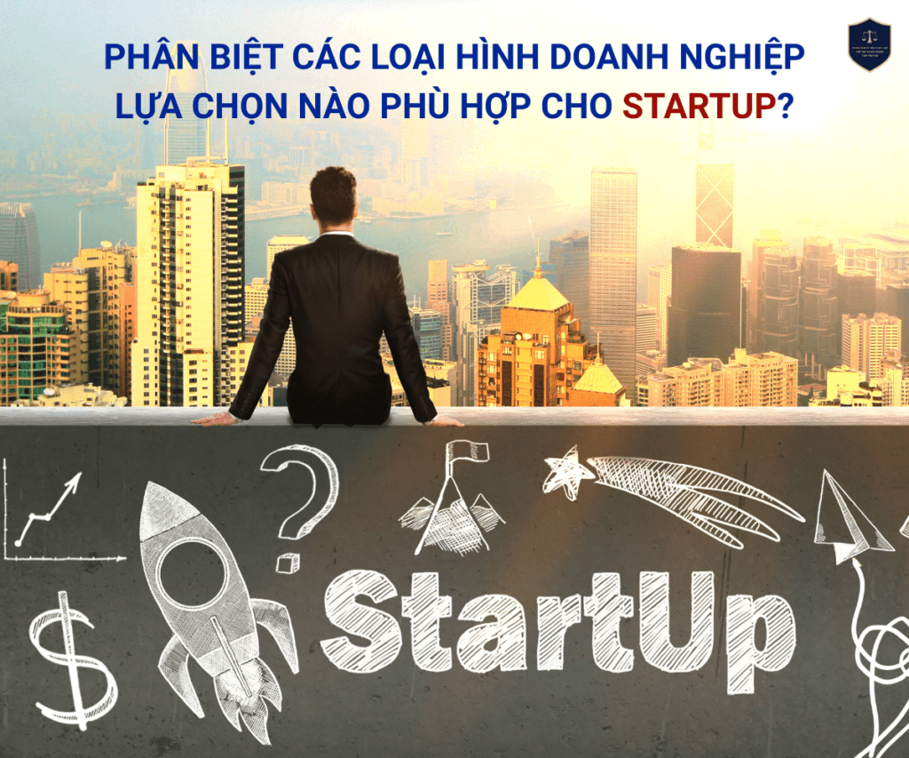 Phân biệt các loại hình doanh nghiệp - Lựa chọn nào phù hợp cho startup