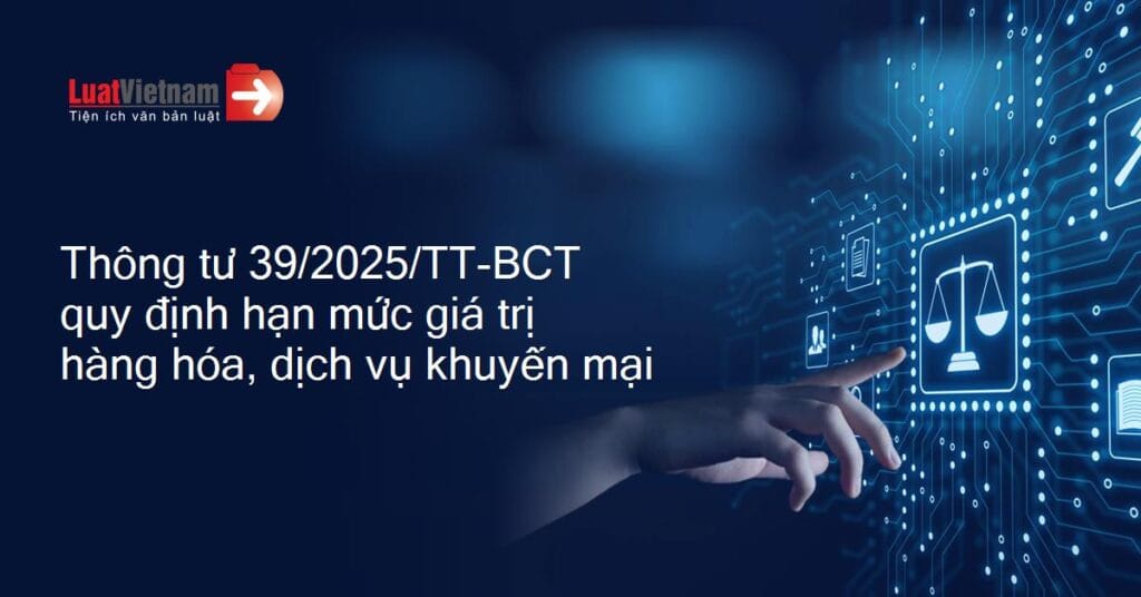 QUY ĐỊNH MỚI VỀ KHUYẾN MẠI (THÔNG TƯ 39-2025-TT-BCT)