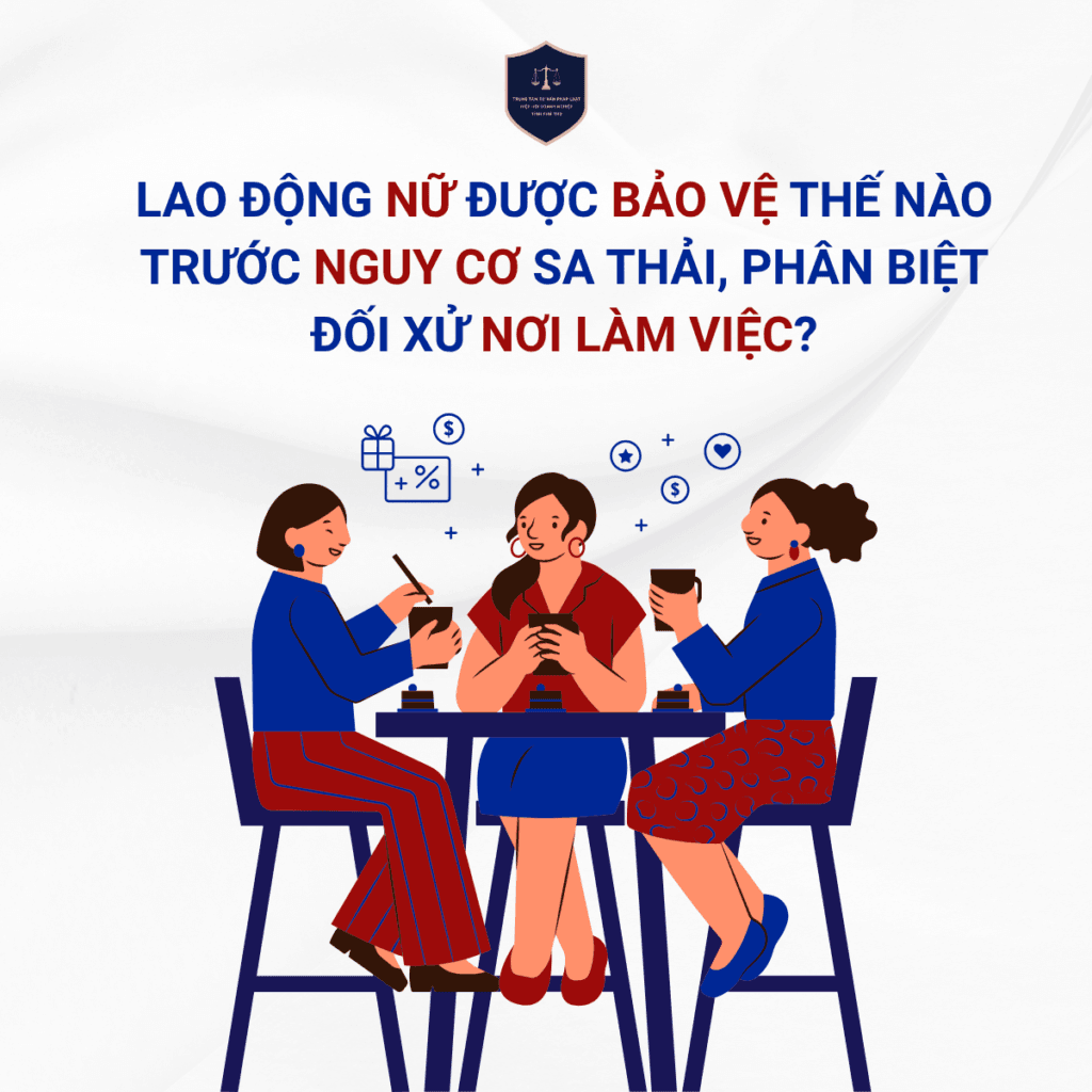 Lao động nữ được bảo vệ thế nào trước nguy cơ sa thải, phân biệt đối xử nơi làm việc?